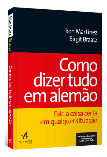 Como Dizer Tudo Em Alemão: Fale A Coisa Certa Em Qualquer Situação, De Birgit Braatz. Editora Ltc, Capa Mole Em Português, 2015