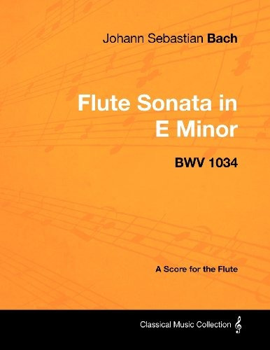 Johann Sebastian Bach  Flute Sonata In E Minor  Bwv 1034  A 