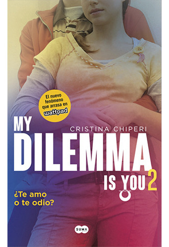 My Dilemma Is You ¿te Amo O Te Odio? (my Dilemma Is You #2), De Chiperi, Cristina. Editorial Suma, Tapa Blanda En Español