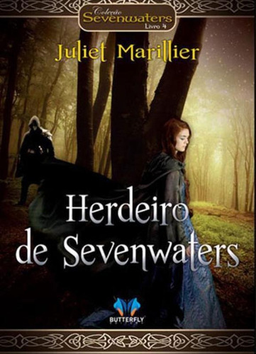 Herdeiro De Sevenwaters: Coleçao Sevenwaters, De Marillier, Juliet. Editora Butterfly Editora, Capa Mole, Edição 1ª Edição - 2015 Em Português