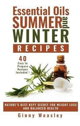 Essential Oils : Essential Oils Summer And Winter Recipes...