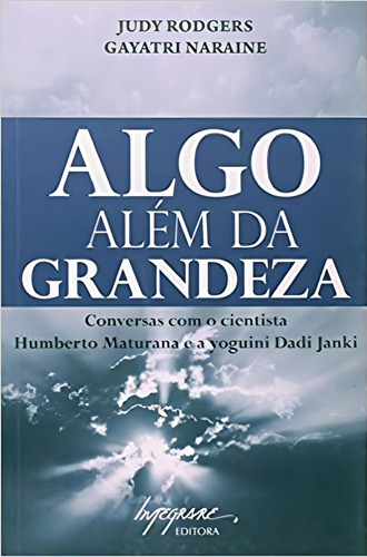 Algo além da grandeza: conversas com o cientista Humberto M, de Judy Rodgers. Editorial Integrare, tapa mole en português