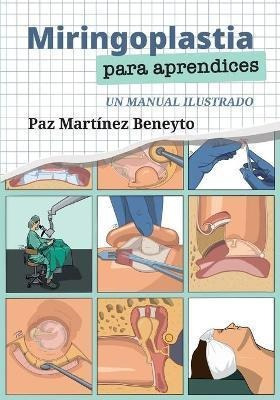 Miringoplastia Para Aprendices : Un Manual Ilustrado - Pa...
