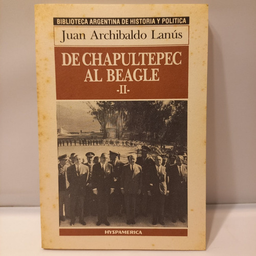 Juan Lanus - De Chapultepec Al Beagle - Tomo 2 - Hyspamerica