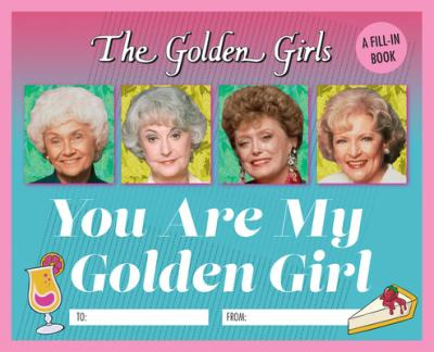 Libro The Golden Girls: You Are My Golden Girl : A Fill-i...