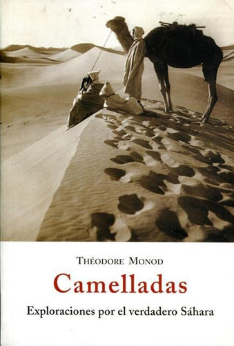 Camelladas - Exploraciones Por El Verdadero Sahara, De Theodore Monod. Editorial Olañeta (c), Tapa Blanda En Español, 1999