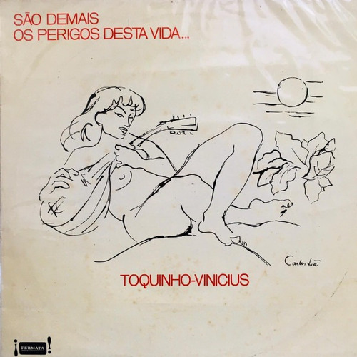 Toquinho - Vinicius Sao Demais Os Perigos Desta Vida...