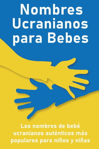 Libro: Nombres Ucranianos Para Bebés: Los Nombres De Bebé Uc