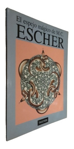 El Espejo Mágico De M. C. Escher.  Taschen