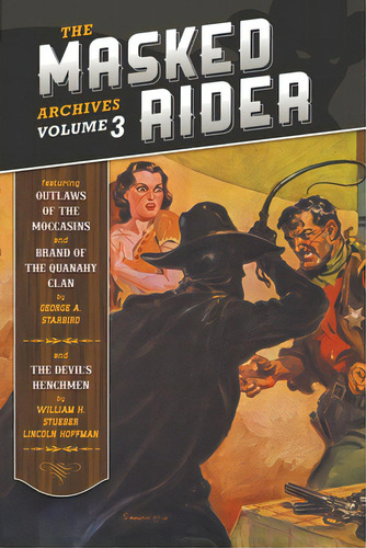 The Masked Rider Archives, Volume 3, De Starbird, George A.. Editorial Altus Pr, Tapa Blanda En Inglés