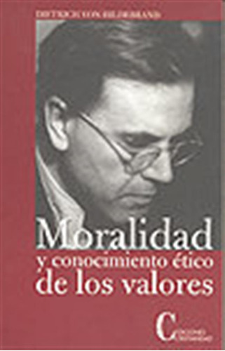 Moralidad Y Conocimiento Etico De Los Valores - Hildebrand,