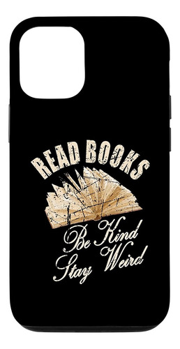 iPhone 12/12 Pro Read Books Be Kind Stay Weird Funny Book Lo