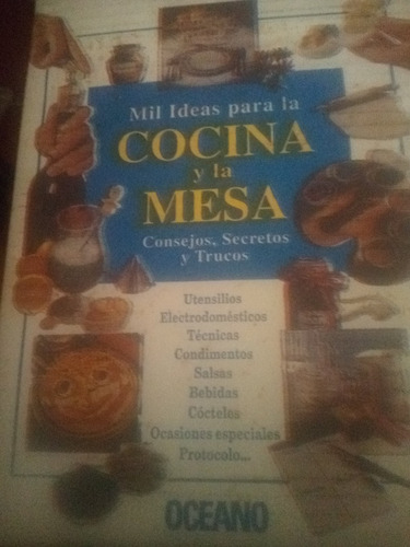 Guia Mil Ideas Para La Cocina Y La Mesa, Consejos, Secretos 