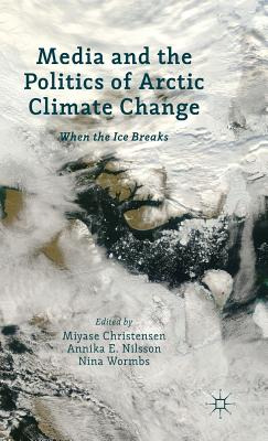 Libro Media And The Politics Of Arctic Climate Change: Wh...