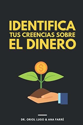 Libro : Identifica Tus Creencias Sobre El Dinero - Lugo,.. 