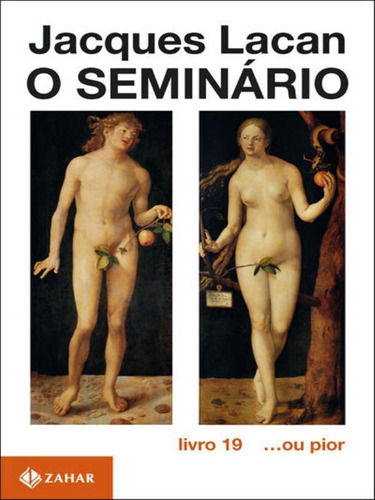 O Seminário, Livro 19: ...ou Pior, De Lacan, Jacques. Editora Zahar, Capa Mole, Edição 1ª Edição - 2012 Em Português