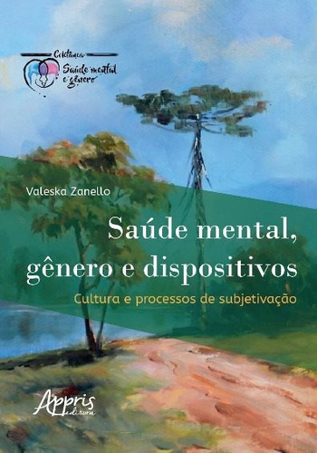 Saúde mental, gênero e dispositivos: cultura e processos de subjetivação, de Zanello, Valeska. Appris Editora e Livraria Eireli - ME, capa mole em português, 2018