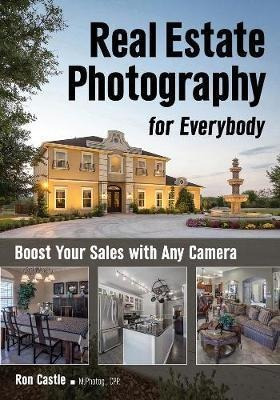 Real Estate Photography For Everybody - Ronald Castle (pa...