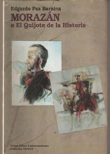 Paz Barnica Morazán O El Quijote De La Historia G.e.l.