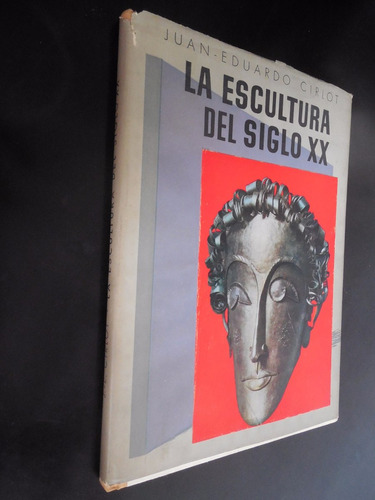 La Escultura Del Siglo Xx Juan Eduardo Cirlot