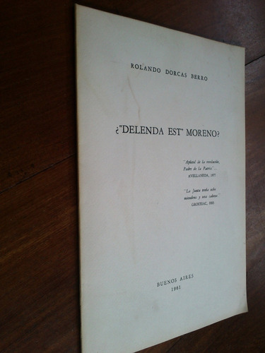 ¿ Delenda Est  Moreno? - Rolando Dorcas Berro