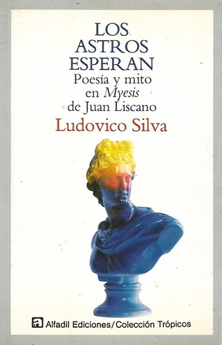 Los Astros Esperan Poesia Y Mito En Myesis De Juan Liscano