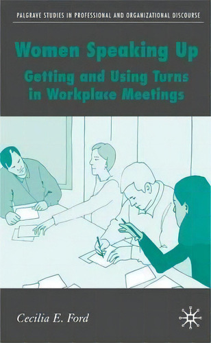 Women Speaking Up : Getting And Using Turns In Workplace Me, De C. Ford. Editorial Palgrave Usa En Inglés
