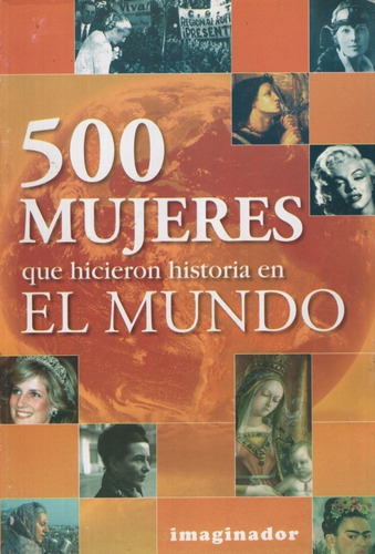 500 Mujeres Que Hicieron Historia En El Mundo