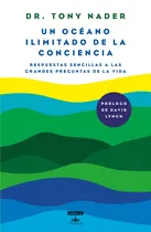 Comprar Un océano ilimtado de la conciencia: Respuestas sencillas a las grandes preguntas de la vida, de Nader, Antoine. Aguilar Fontanar Editorial Aguilar Fontanar, tapa blanda en español, 2022