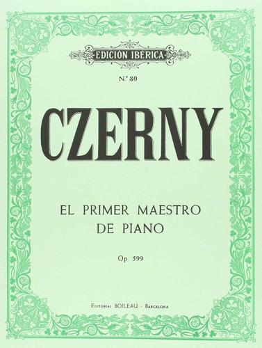 El Primer Maestro Del Piano Op.599, De Czerny, Carl. Editorial De Musica Boileau, S.l., Tapa Blanda En Español