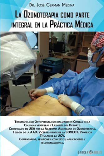 La Ozonoterapia Como Parte Integral En La Práctica Médica, De Medina, Dr. Jose Germán. Editorial Barker & Jules, Tapa Blanda En Español, 2021