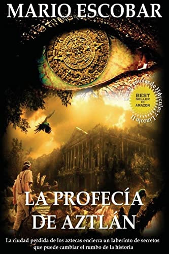 La Profecia De Aztlan: La Ciudad Perdida De Los Aztecas Enci