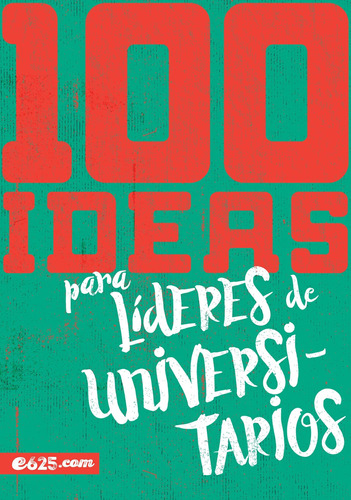 Libro: 100 Ideas Para Líderes De Universaitarios (spanish Ed
