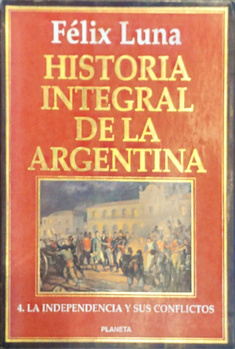 Luna, F. Historia Integral De La Argentina. 1995