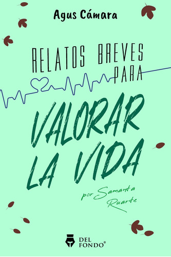 Relatos Breves Para Valorar La Vida - Agus Camara