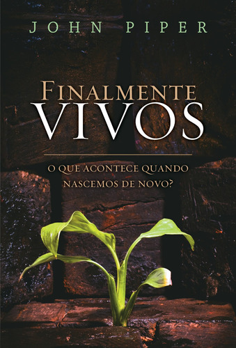 Finalmente Vivos, De Piper, John. Editora Missão Evangélica 