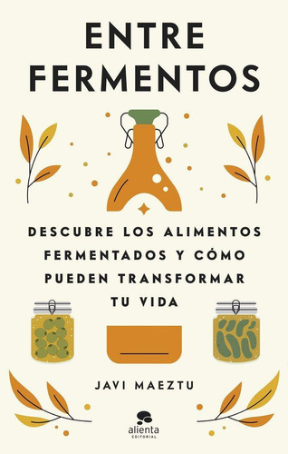 Libro: Entre Fermentos. Javi Maeztu. Alienta Editorial