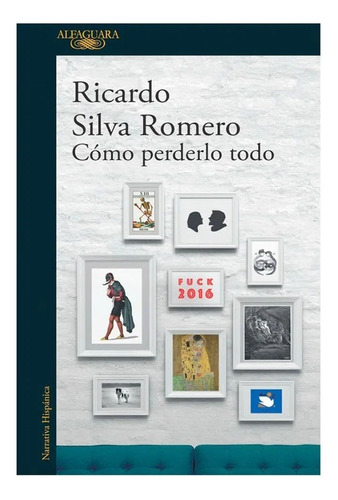 Libro Fisico Cómo Perderlo Todo. Ricardo Silva Romero
