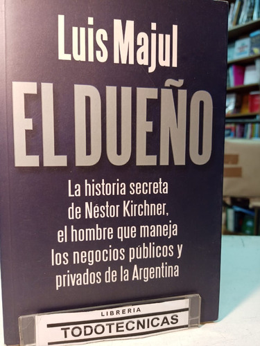 El Dueño - Luis Majul  Historia Secreta Nestor Kirchner -972