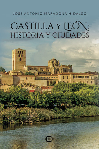 Castilla y León: historia y ciudades, de Maradona Hidalgo , José Antonio.. Editorial CALIGRAMA, tapa blanda, edición 1.0 en español, 2021