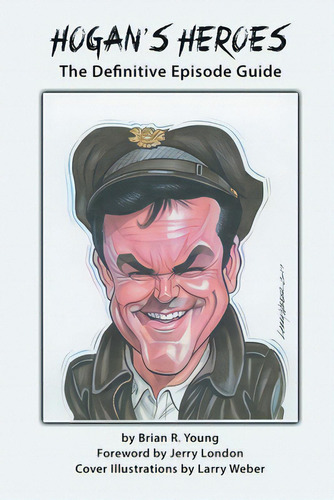 Hogan's Heroes: The Definitive Episode Guide, De Young, Brian R.. Editorial Bearmanor Media, Tapa Blanda En Inglés