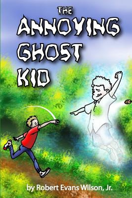 Libro The Annoying Ghost Kid - Wilson, Robert Evans, Jr.