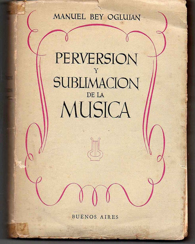 Perversion Y Sublimacion De La Musica -manuel Bey Ogluian(i)