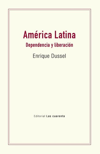 America Latina - Dependencia Y Liberacion - Enrique Dussel