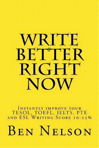 Write Better Right Now : An English Language Learner Guide, De U S Senator. Editorial Createspace Independent Publishing Platform En Inglés