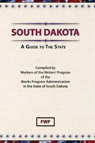 South Dakota : A Guide To The State, De Federal Writers' Project. Editorial Scholarly Press Inc, Tapa Dura En Inglés