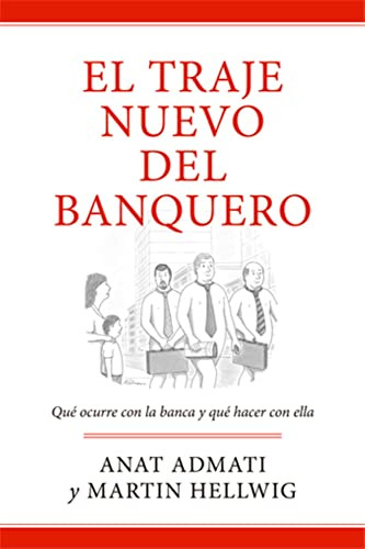 El Traje Nuevo Del Banquero: Que Ocurre Con La Banca Y Como