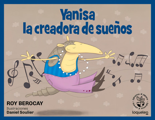 Yanisa La Creadora De Sueños: Colección Cuidemos El Planeta, De Roy Berocay. Editorial Loqueleo, Tapa Blanda, Edición 1 En Español, 2024