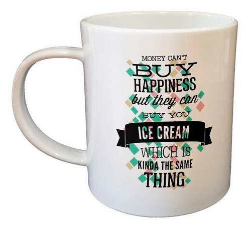 Taza De Plastico Money Cant Buy Happiness But Buy Ice Crea