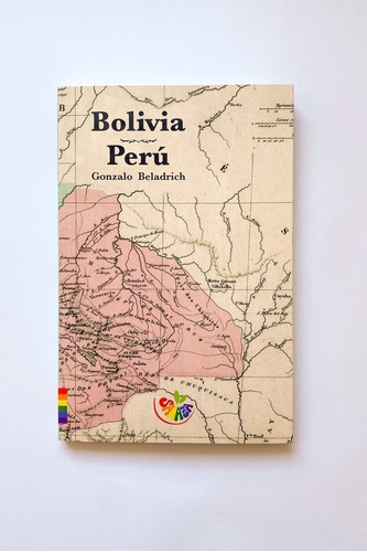 Bolivia Perú Gonzalo Beladrich Saraza Editorial